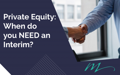Private Equity: When do you NEED an Interim?